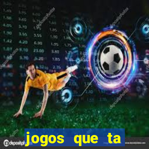 jogos que ta pagando agora